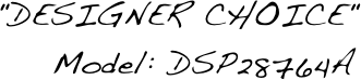  "DESIGNER CHOICE"